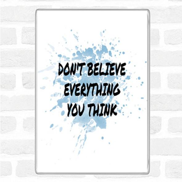 Blue White Don't Believe Everything You Think Quote Jumbo Fridge Magnet