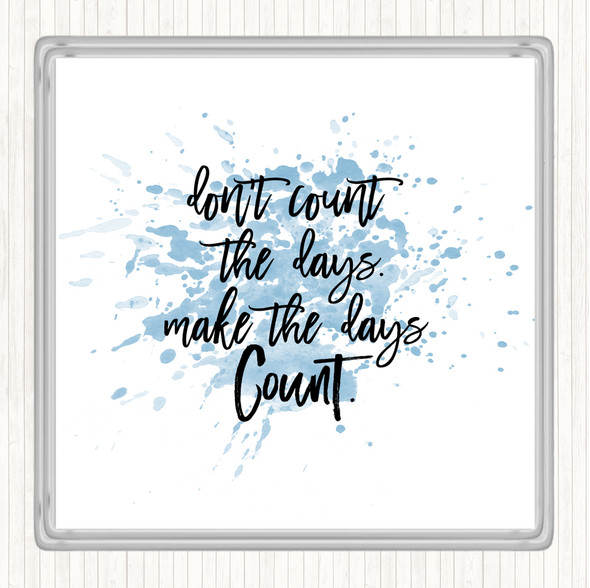 Blue White Don't Count The Days Inspirational Quote Drinks Mat Coaster