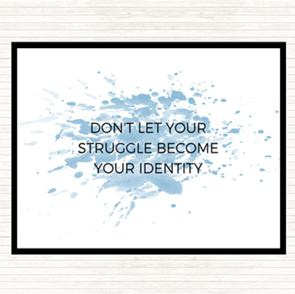 Blue White Don't Let Your Struggle Become Your Identity Inspirational Quote Dinner Table Placemat