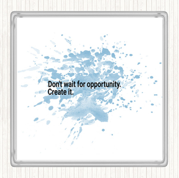 Blue White Don't Wait For Opportunity Create It Quote Drinks Mat Coaster