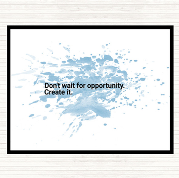 Blue White Don't Wait For Opportunity Create It Quote Mouse Mat Pad