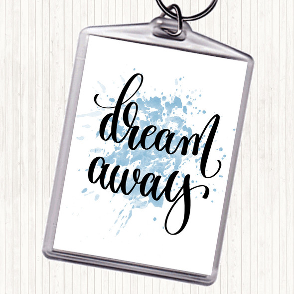 Blue White Dream Away Inspirational Quote Bag Tag Keychain Keyring