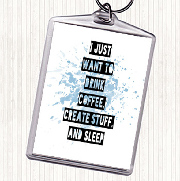 Blue White Drink Coffee Create Stuff And Sleep Quote Bag Tag Keychain Keyring