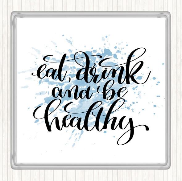 Blue White Eat Drink Healthy Inspirational Quote Drinks Mat Coaster