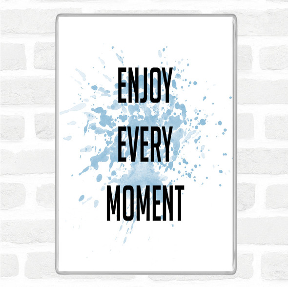 Blue White Enjoy Every Moment Inspirational Quote Jumbo Fridge Magnet