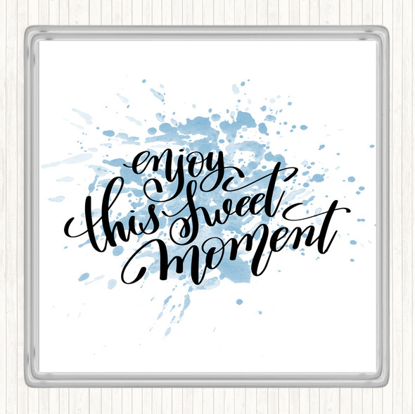 Blue White Enjoy This Sweet Moment Inspirational Quote Drinks Mat Coaster