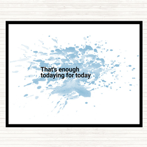 Blue White Enough Todaying For Today Inspirational Quote Dinner Table Placemat