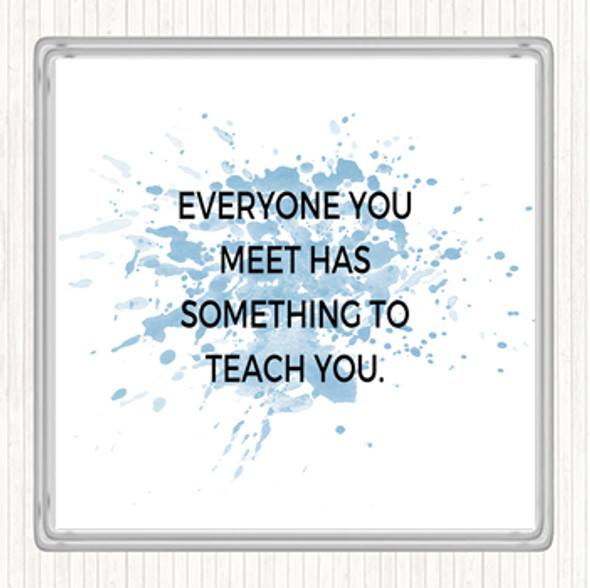 Blue White Everyone You Meet Can Teach You Something Inspirational Quote Drinks Mat Coaster