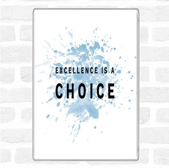 Blue White Excellence Is A Choice Inspirational Quote Jumbo Fridge Magnet