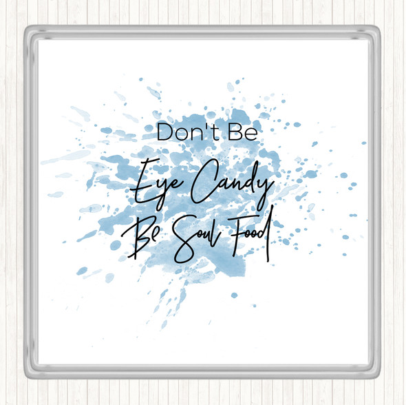 Blue White Eye Candy Inspirational Quote Drinks Mat Coaster