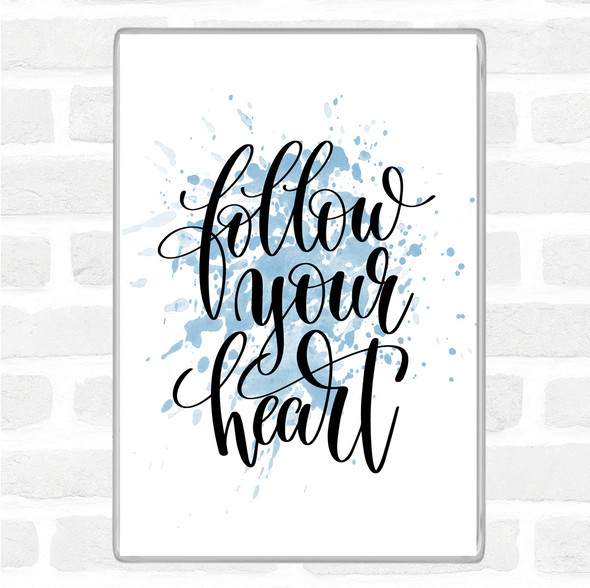 Blue White Follow Your Heart Inspirational Quote Jumbo Fridge Magnet