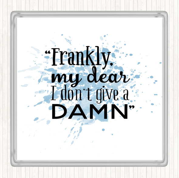 Blue White Frankly My Dear Inspirational Quote Drinks Mat Coaster