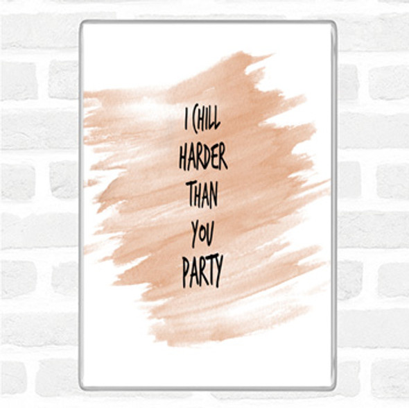 Watercolour I Chill Harder Then You Party Quote Jumbo Fridge Magnet