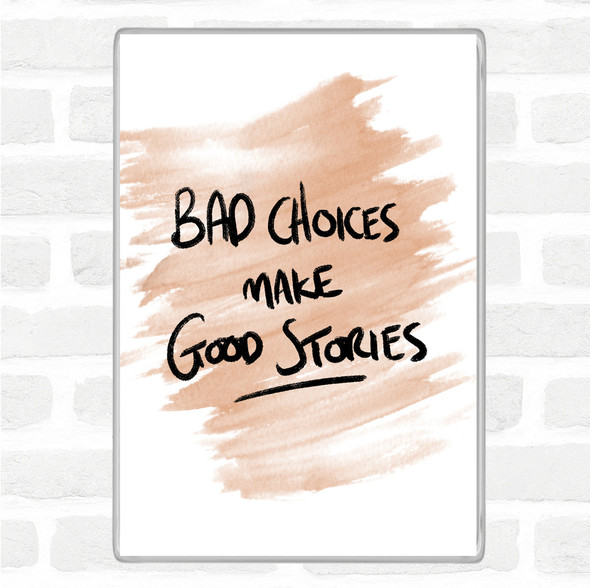 Watercolour Bad Choices Good Stories Quote Jumbo Fridge Magnet