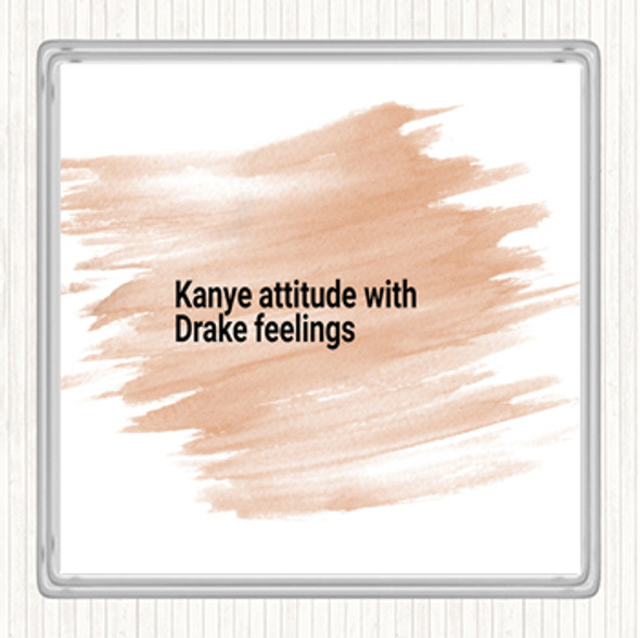 Watercolour Kanye Attitude With Drake Feelings Quote Drinks Mat Coaster