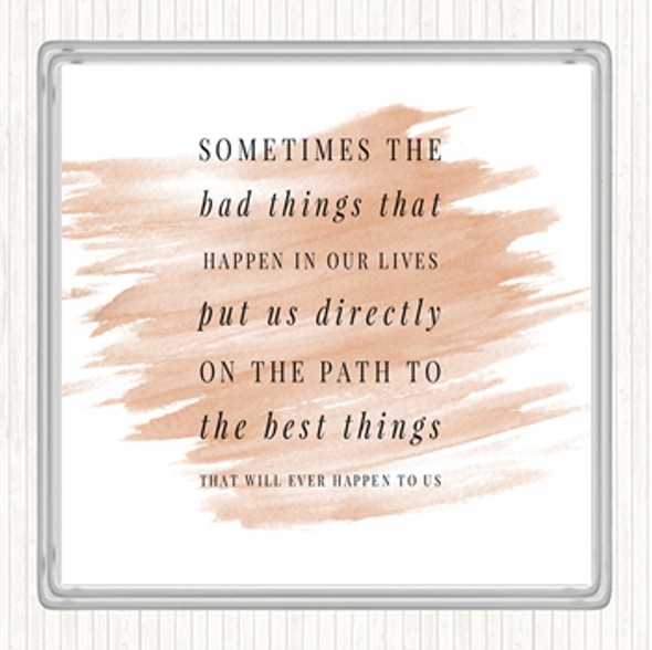 Watercolour Bad Things Happen For A Reason Quote Drinks Mat Coaster