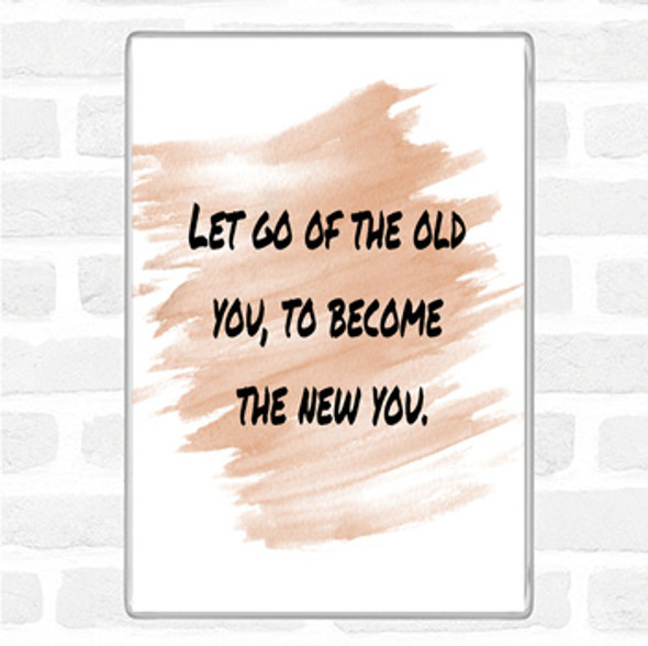 Watercolour Let Go Of The Old You Quote Jumbo Fridge Magnet