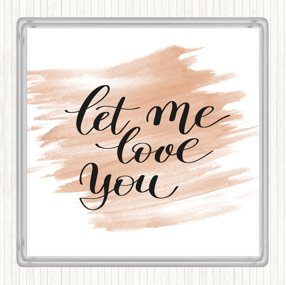 Watercolour Let Me Love You Quote Drinks Mat Coaster