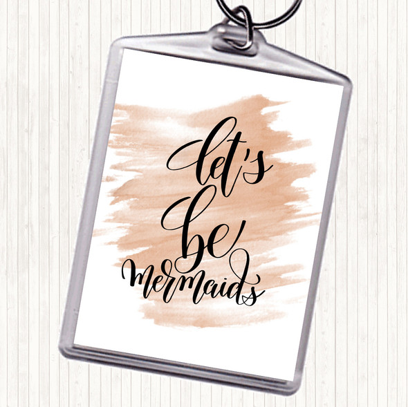 Watercolour Lets Be Mermaids Quote Bag Tag Keychain Keyring