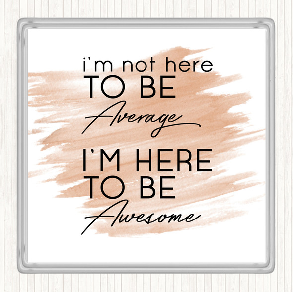 Watercolour Be Awesome Quote Drinks Mat Coaster