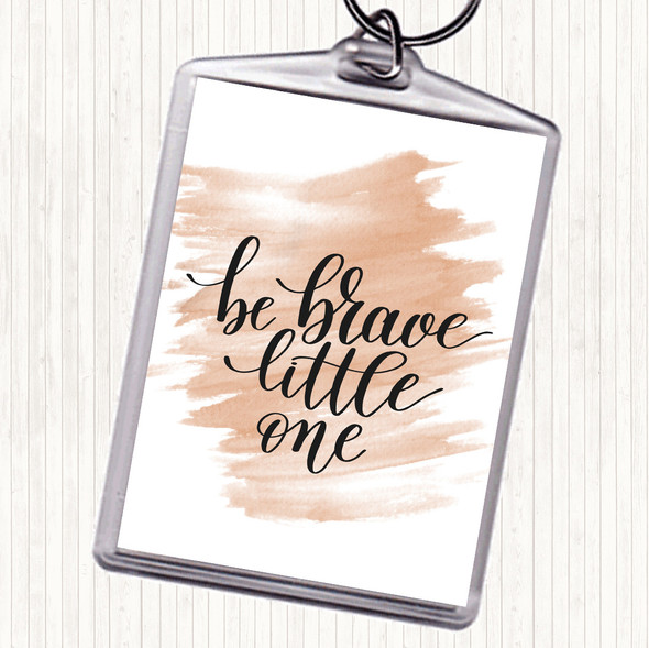 Watercolour Little One Be Brave Quote Bag Tag Keychain Keyring