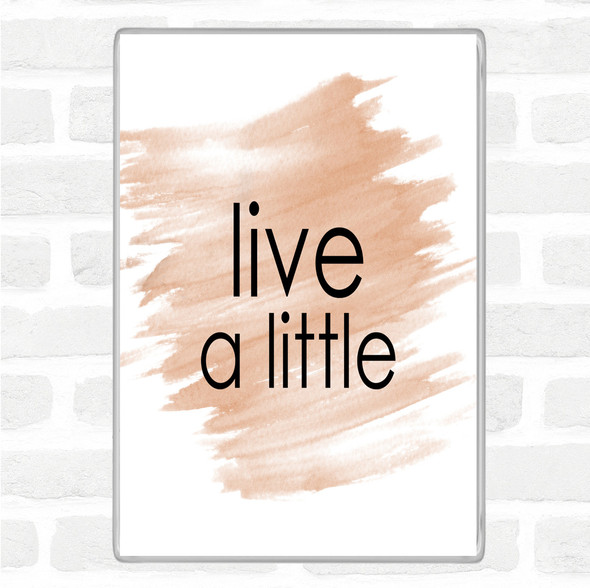 Watercolour Live A Little Quote Jumbo Fridge Magnet