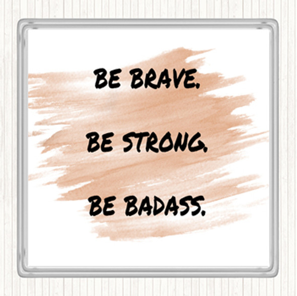 Watercolour Be Brave Be Strong Quote Drinks Mat Coaster