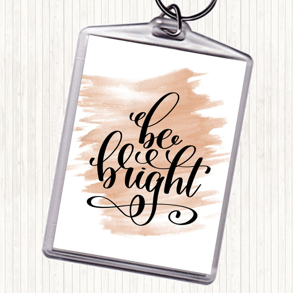 Watercolour Be Bright Quote Bag Tag Keychain Keyring