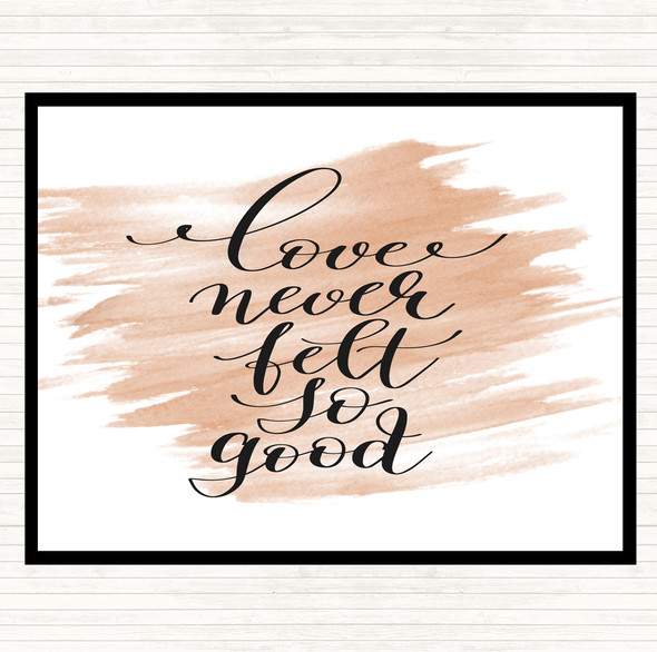 Watercolour Love Never Felt So Good Quote Dinner Table Placemat