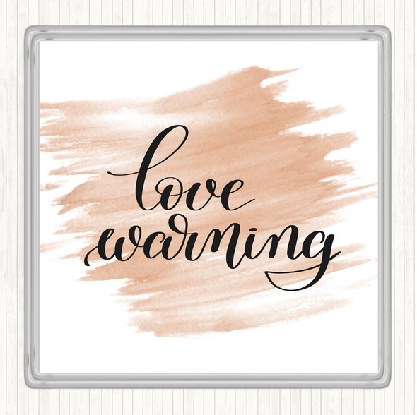 Watercolour Love Warning Quote Drinks Mat Coaster