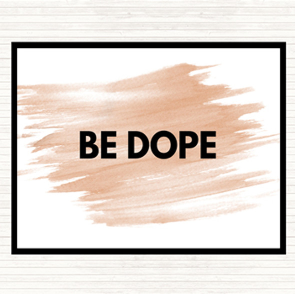 Watercolour Be Dope Quote Mouse Mat Pad