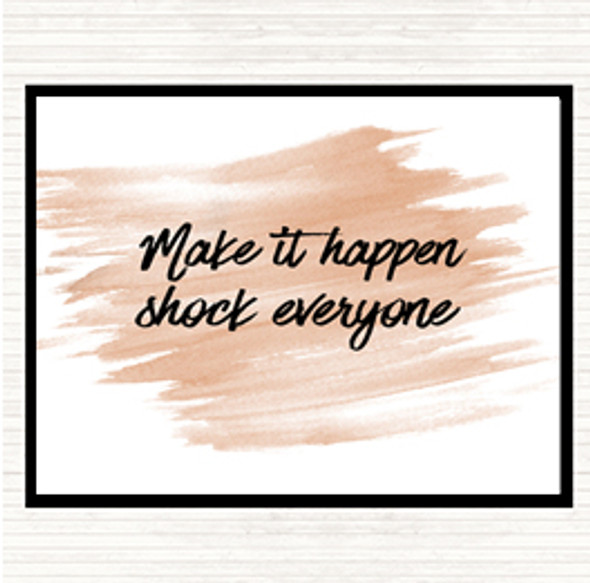 Watercolour Make It Happen Shock Everyone Quote Mouse Mat Pad