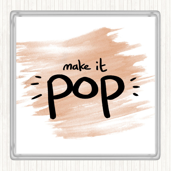 Watercolour Make It Pop Quote Drinks Mat Coaster