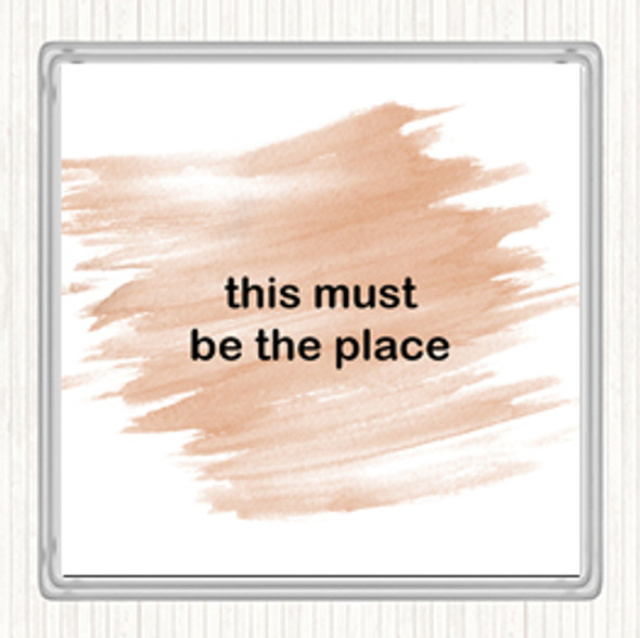 Watercolour Must Be The Place Quote Drinks Mat Coaster