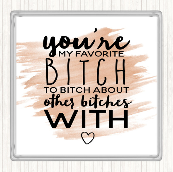 Watercolour My Favourite Bitch Quote Drinks Mat Coaster