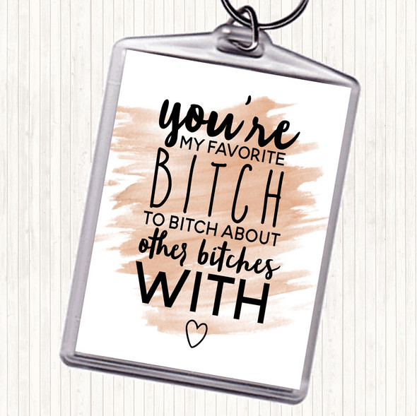 Watercolour My Favourite Bitch Quote Bag Tag Keychain Keyring