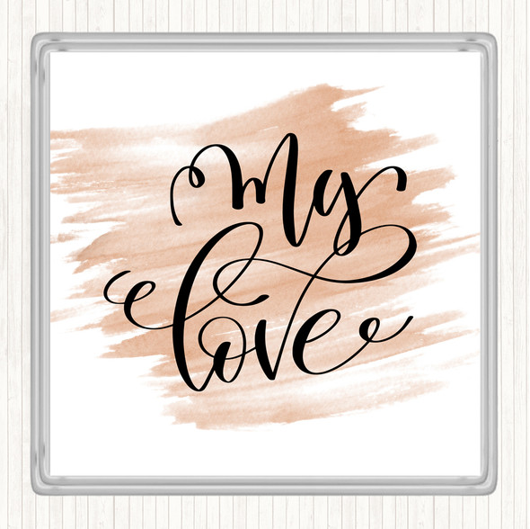 Watercolour My Love Quote Drinks Mat Coaster