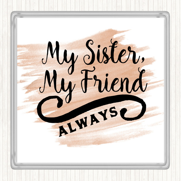 Watercolour My Sister My Friend Quote Drinks Mat Coaster