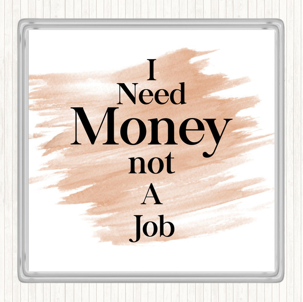 Watercolour Need Money Quote Drinks Mat Coaster