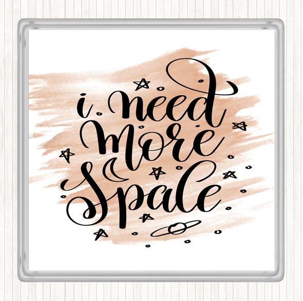 Watercolour Need More Space Quote Drinks Mat Coaster