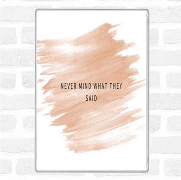 Watercolour Never Mind What They Said Quote Jumbo Fridge Magnet