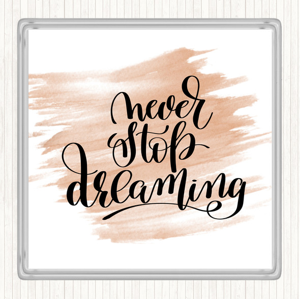 Watercolour Never Stop Dreaming Quote Drinks Mat Coaster