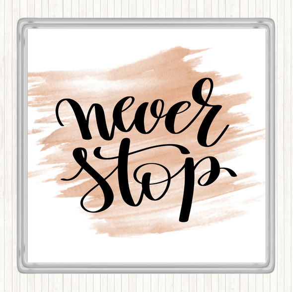 Watercolour Never Stop Quote Drinks Mat Coaster