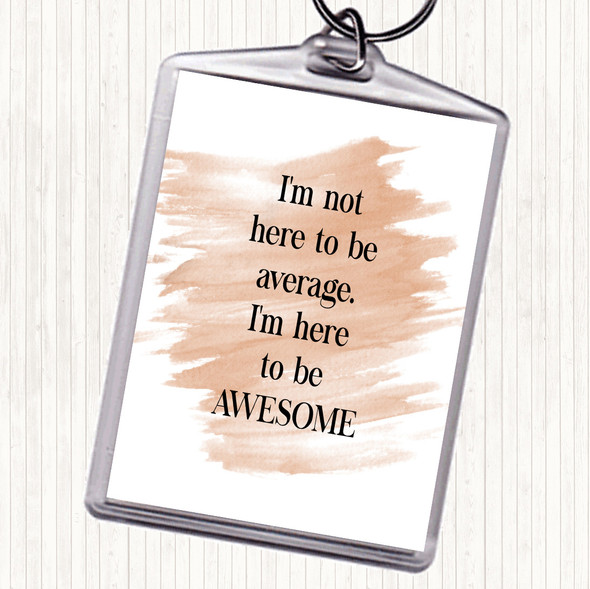 Watercolour Not Average Quote Bag Tag Keychain Keyring