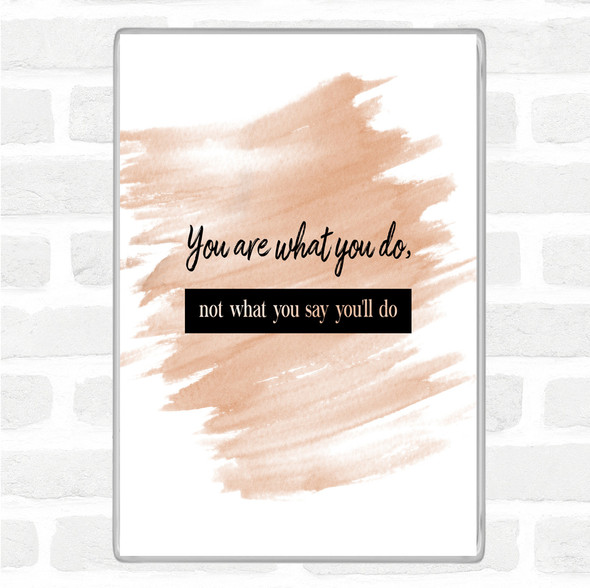 Watercolour Not What You Say You'll Do Quote Jumbo Fridge Magnet