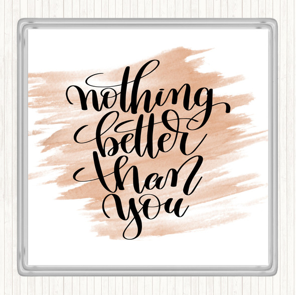 Watercolour Nothing Better Than You Quote Drinks Mat Coaster