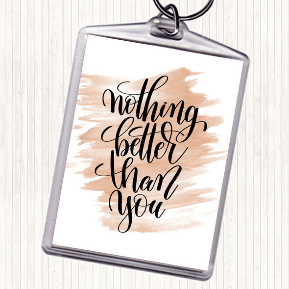 Watercolour Nothing Better Than You Quote Bag Tag Keychain Keyring
