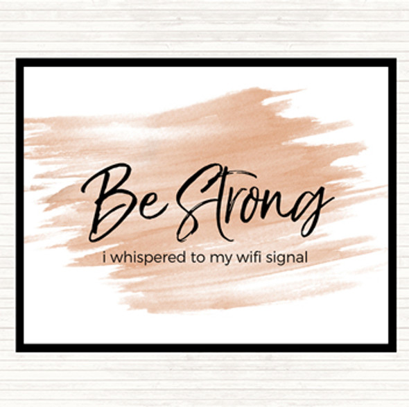 Watercolour Be Strong WIFI Signal Quote Dinner Table Placemat