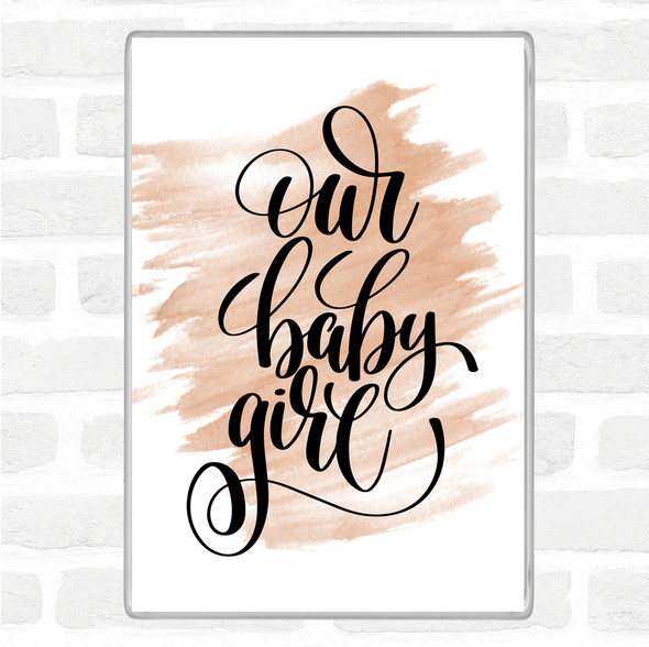 Watercolour Our Baby Girl Quote Jumbo Fridge Magnet