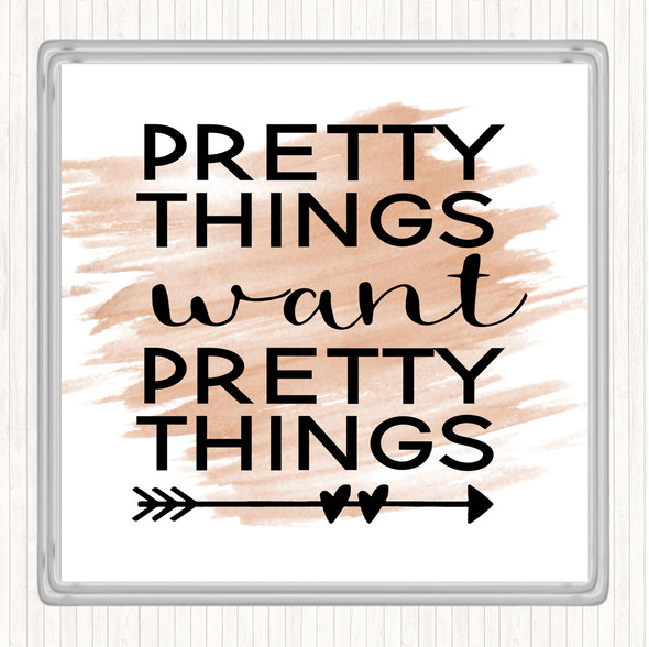 Watercolour Pretty Things Want Pretty Things Quote Drinks Mat Coaster